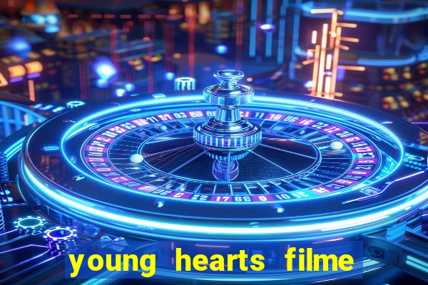 young hearts filme completo dublado